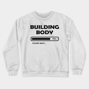 Building Body Please Wait... Crewneck Sweatshirt